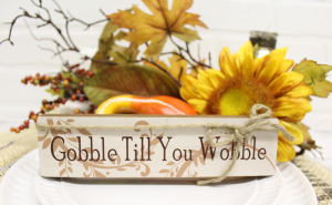 Gobble till you wobble